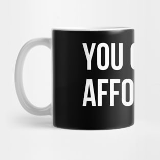 You Can't Afford Me - iPhone 12 Mug